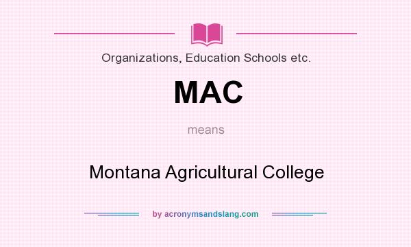 What does MAC mean? It stands for Montana Agricultural College