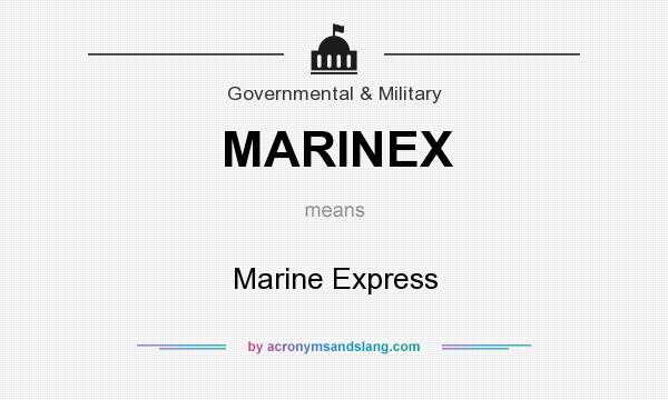 What does MARINEX mean? It stands for Marine Express
