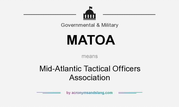 What does MATOA mean? It stands for Mid-Atlantic Tactical Officers Association