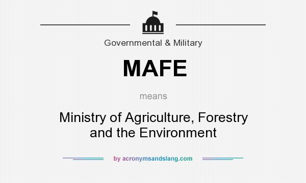 What does MAFE mean? It stands for Ministry of Agriculture, Forestry and the Environment