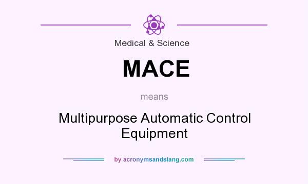 What does MACE mean? It stands for Multipurpose Automatic Control Equipment