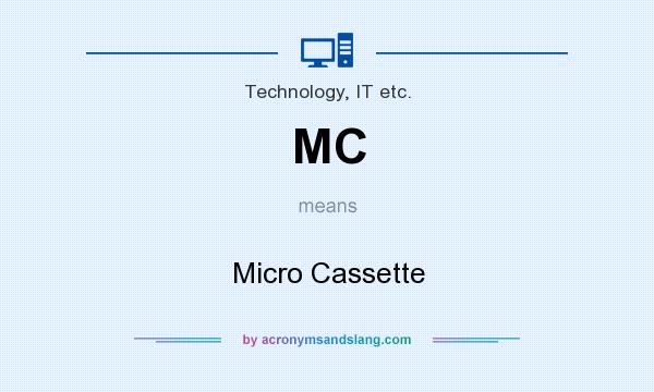 What does MC mean? It stands for Micro Cassette