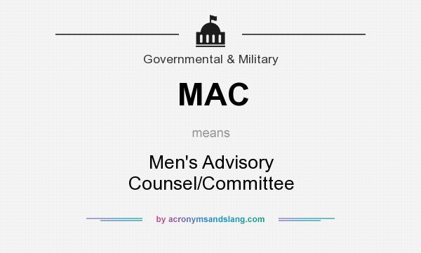 What does MAC mean? It stands for Men`s Advisory Counsel/Committee