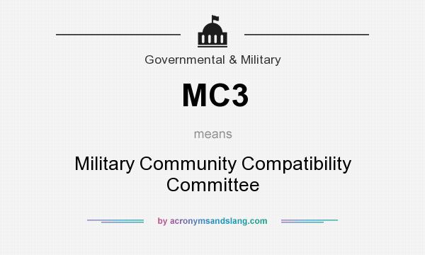 What does MC3 mean? It stands for Military Community Compatibility Committee