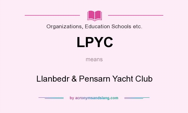 What does LPYC mean? It stands for Llanbedr & Pensarn Yacht Club