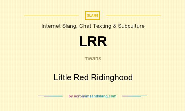 What does LRR mean? It stands for Little Red Ridinghood