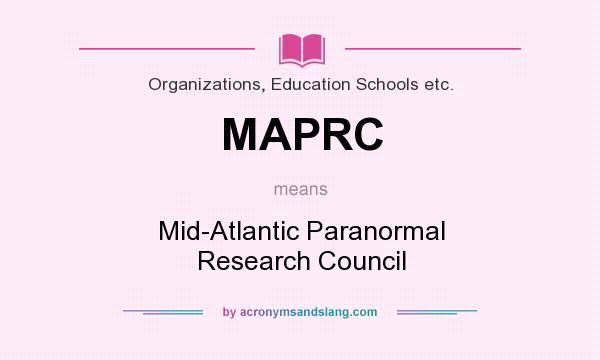 What does MAPRC mean? It stands for Mid-Atlantic Paranormal Research Council