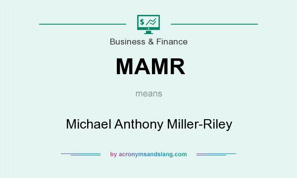 What does MAMR mean? It stands for Michael Anthony Miller-Riley