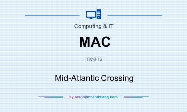 What does MAC mean? It stands for Mid-Atlantic Crossing