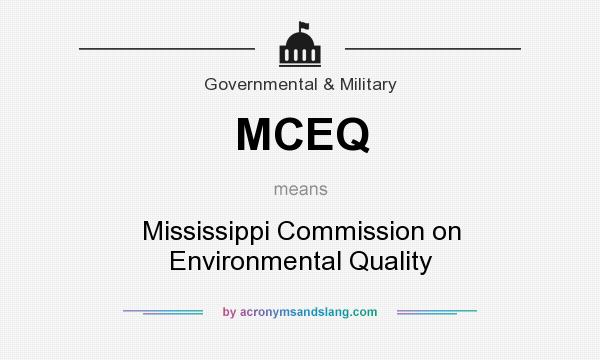 What does MCEQ mean? It stands for Mississippi Commission on Environmental Quality