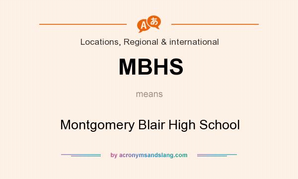 What does MBHS mean? It stands for Montgomery Blair High School