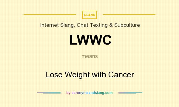 What does LWWC mean? It stands for Lose Weight with Cancer