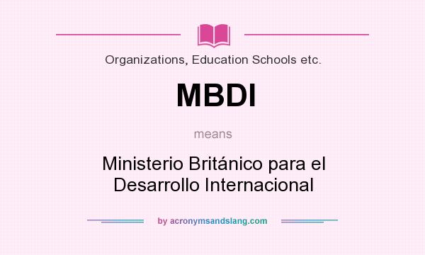 What does MBDI mean? It stands for Ministerio Británico para el Desarrollo Internacional