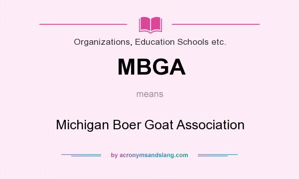 What does MBGA mean? It stands for Michigan Boer Goat Association