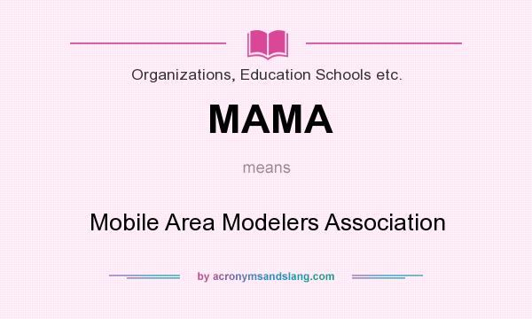 What does MAMA mean? It stands for Mobile Area Modelers Association