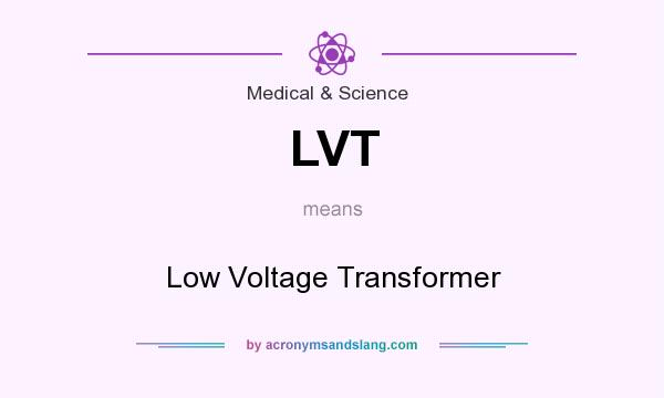 What does LVT mean? It stands for Low Voltage Transformer