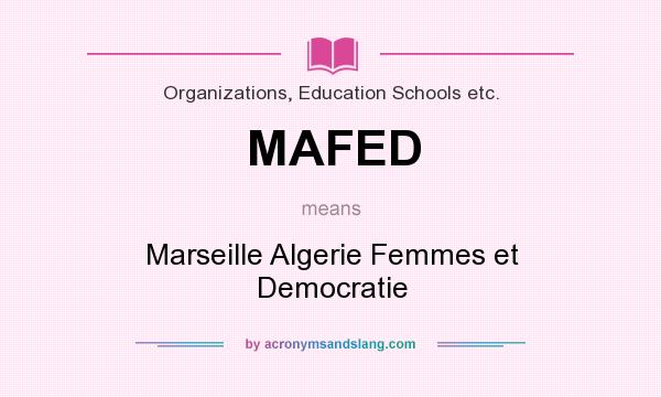 What does MAFED mean? It stands for Marseille Algerie Femmes et Democratie