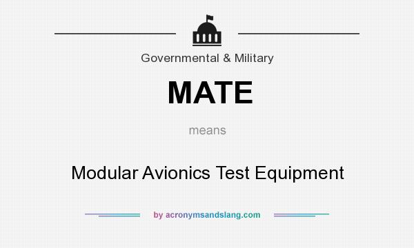 What does MATE mean? It stands for Modular Avionics Test Equipment