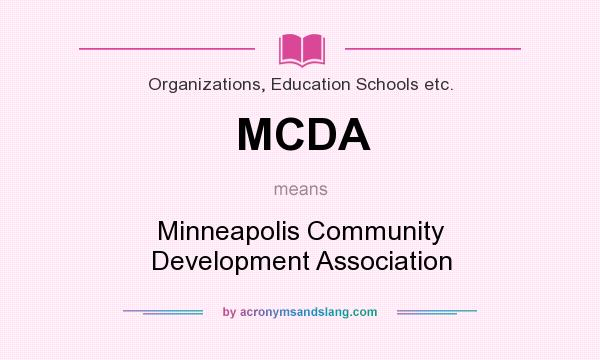 What does MCDA mean? It stands for Minneapolis Community Development Association