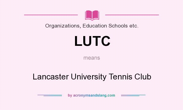 What does LUTC mean? It stands for Lancaster University Tennis Club