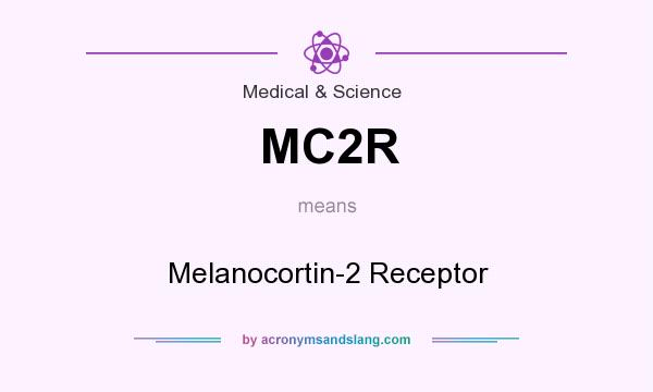 What does MC2R mean? It stands for Melanocortin-2 Receptor