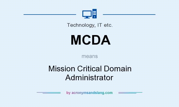 What does MCDA mean? It stands for Mission Critical Domain Administrator