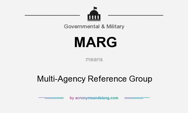 What does MARG mean? It stands for Multi-Agency Reference Group