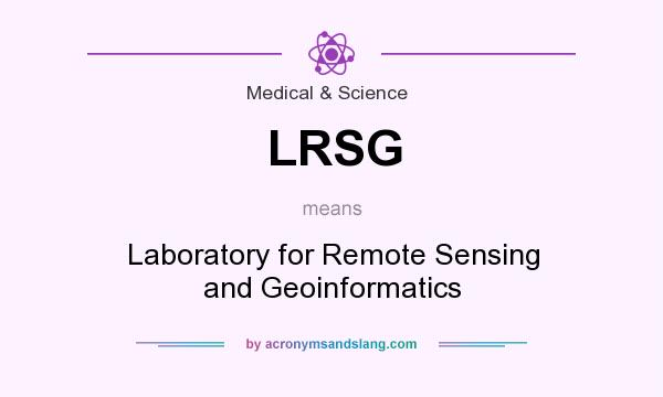 What does LRSG mean? It stands for Laboratory for Remote Sensing and Geoinformatics