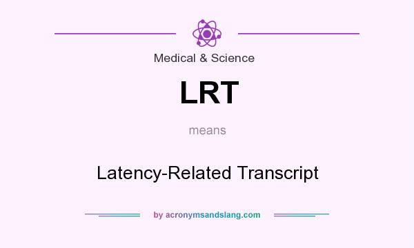 What does LRT mean? It stands for Latency-Related Transcript
