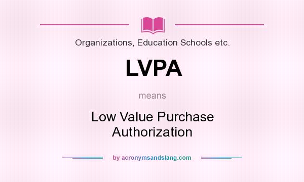 What does LVPA mean? It stands for Low Value Purchase Authorization