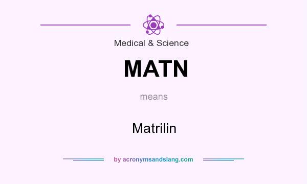 What does MATN mean? It stands for Matrilin