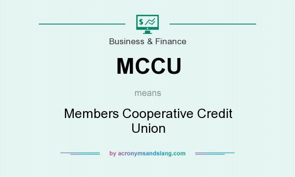 What does MCCU mean? It stands for Members Cooperative Credit Union