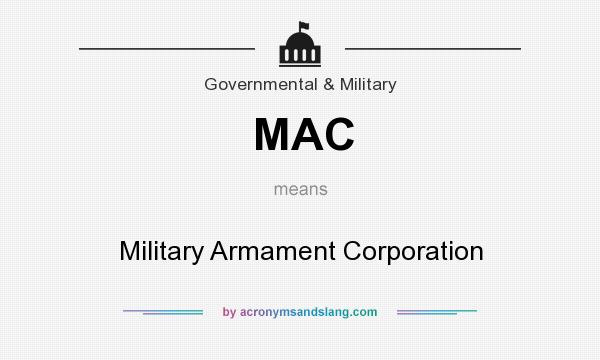 What does MAC mean? It stands for Military Armament Corporation