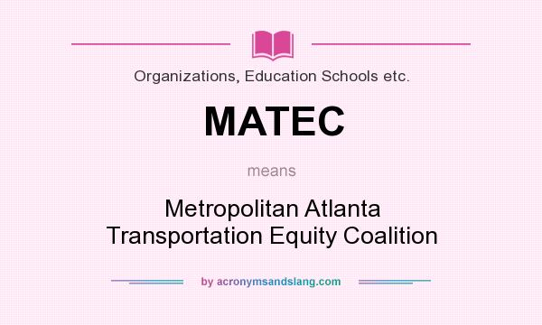 What does MATEC mean? It stands for Metropolitan Atlanta Transportation Equity Coalition