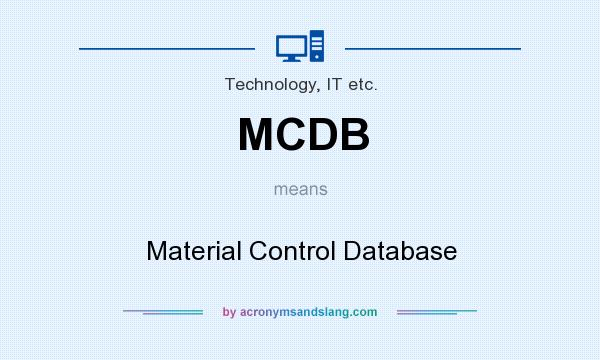 What does MCDB mean? It stands for Material Control Database