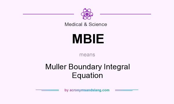What does MBIE mean? It stands for Muller Boundary Integral Equation
