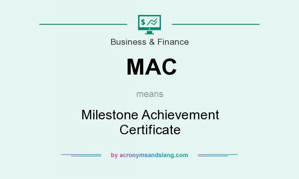 What does MAC mean? It stands for Milestone Achievement Certificate