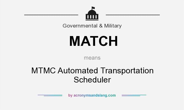 What does MATCH mean? It stands for MTMC Automated Transportation Scheduler