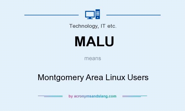 What does MALU mean? It stands for Montgomery Area Linux Users
