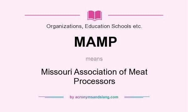What does MAMP mean? It stands for Missouri Association of Meat Processors