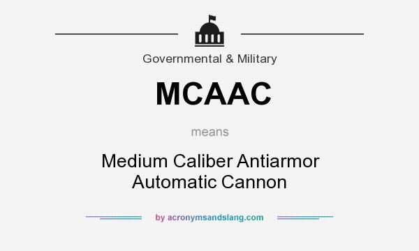 What does MCAAC mean? It stands for Medium Caliber Antiarmor Automatic Cannon
