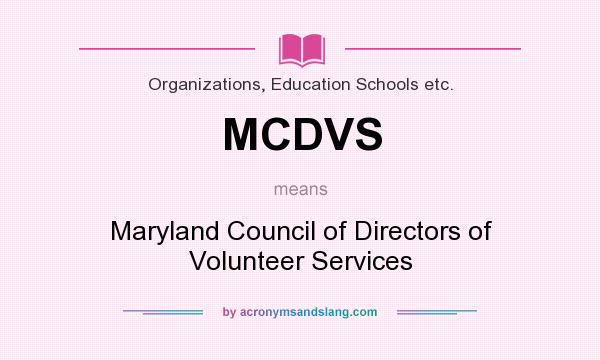 What does MCDVS mean? It stands for Maryland Council of Directors of Volunteer Services