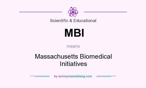 What does MBI mean? It stands for Massachusetts Biomedical Initiatives