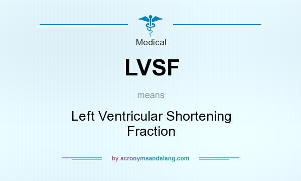 What does LVSF mean? It stands for Left Ventricular Shortening Fraction