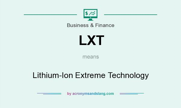 What does LXT mean? It stands for Lithium-Ion Extreme Technology