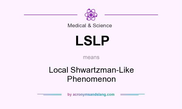 What does LSLP mean? It stands for Local Shwartzman-Like Phenomenon