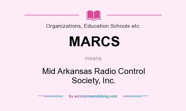 What does MARCS mean? It stands for Mid Arkansas Radio Control Society, Inc.