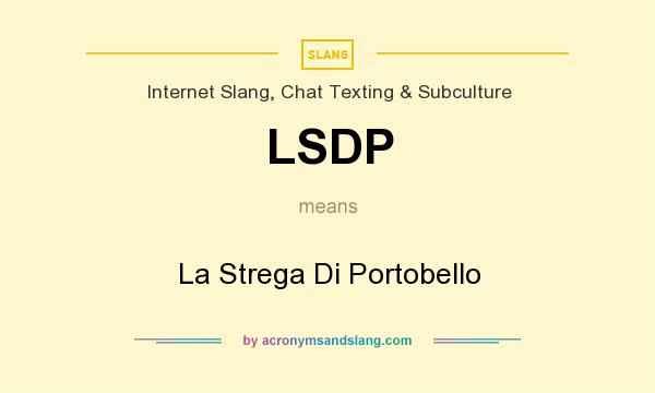 What does LSDP mean? It stands for La Strega Di Portobello