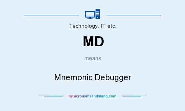 What does MD mean? It stands for Mnemonic Debugger
