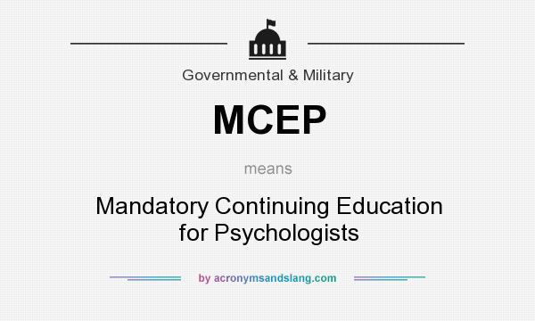 What does MCEP mean? It stands for Mandatory Continuing Education for Psychologists